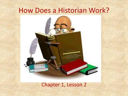 How Does a Historian Work?