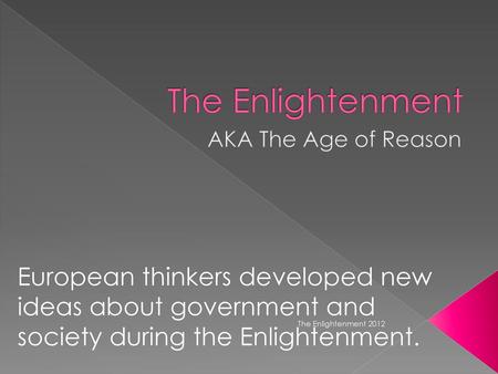 The Enlightenment AKA The Age of Reason