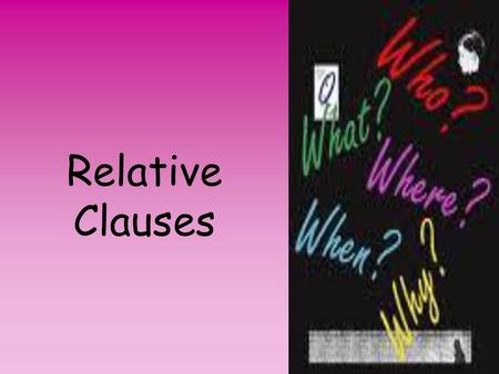 Relative Clauses.