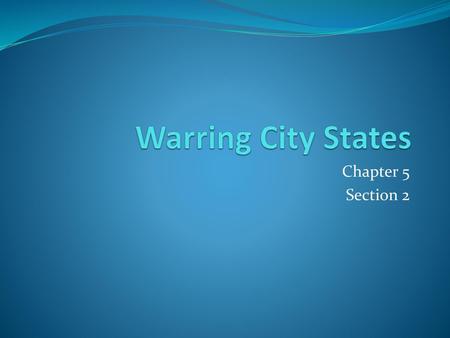 Warring City States Chapter 5 Section 2.
