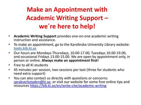Make an Appointment with Academic Writing Support – we´re here to help! Academic Writing Support provides one-on-one academic writing instruction and.