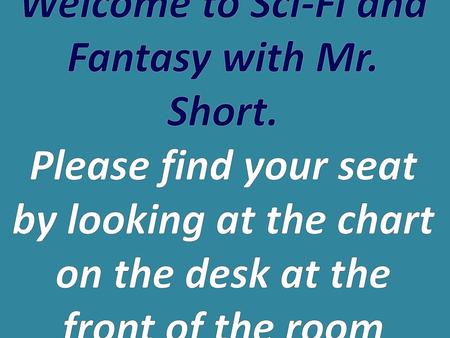 Welcome to Sci-Fi and Fantasy with Mr. Short.
