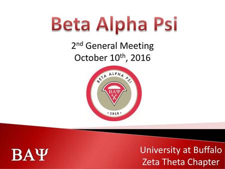 Beta Alpha Psi 2nd General Meeting October 10th, 2016.