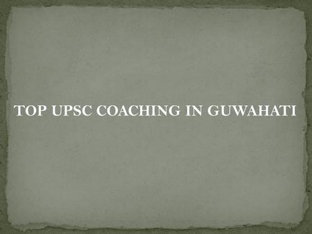 TOP UPSC COACHING IN GUWAHATI