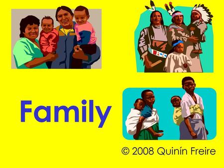 Family © 2008 Quinín Freire.