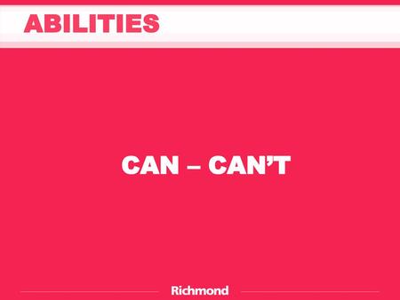 ABILITIES CAN – CAN’T.