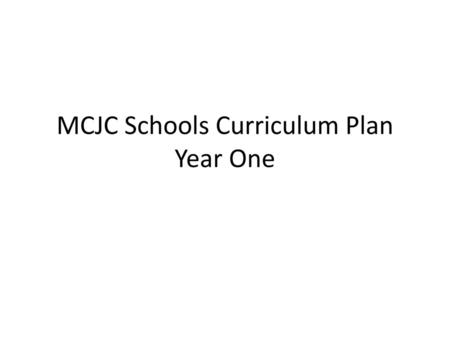 MCJC Schools Curriculum Plan Year One