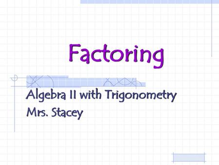 Algebra II with Trigonometry Mrs. Stacey