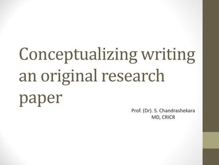 Conceptualizing writing an original research paper