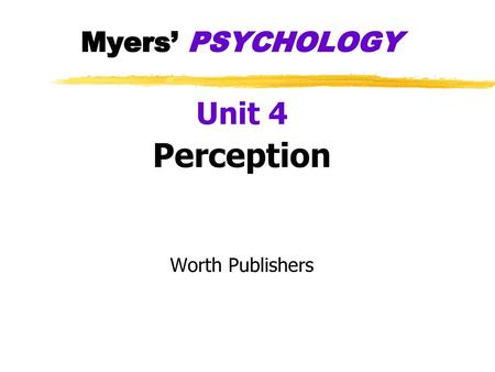 Myers’ PSYCHOLOGY Unit 4 Perception Worth Publishers Complete 6.1.