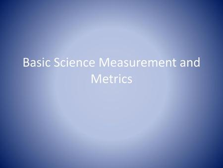 Basic Science Measurement and Metrics
