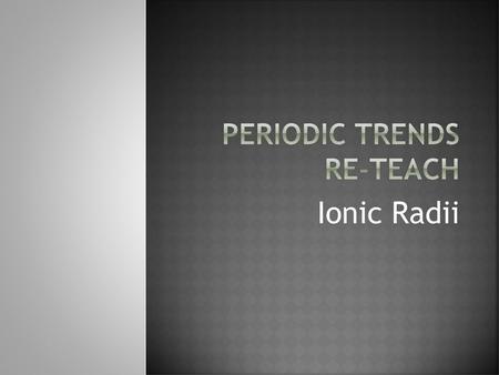 Periodic trends re-teach