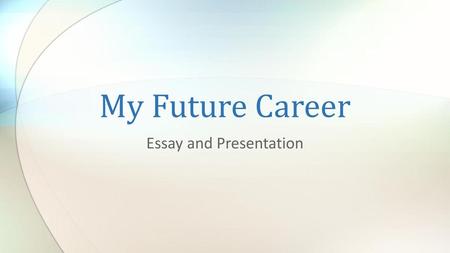 Essay and Presentation