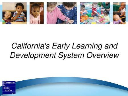 California's Early Learning and Development System Overview