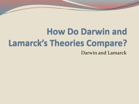 How Do Darwin and Lamarck’s Theories Compare?