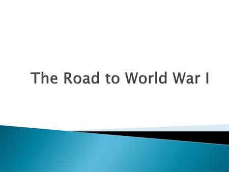 The Road to World War I.