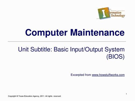 Computer Maintenance Unit Subtitle: Basic Input/Output System (BIOS)