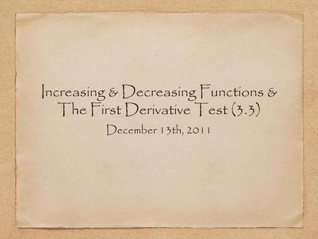 Increasing & Decreasing Functions & The First Derivative Test (3.3)