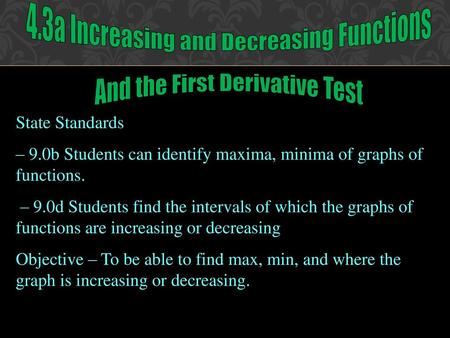 4.3a Increasing and Decreasing Functions And the First Derivative Test