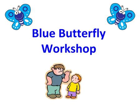 Blue Butterfly Workshop