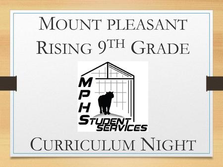 Mount pleasant Rising 9th Grade Curriculum Night