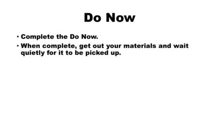 Do Now Complete the Do Now.