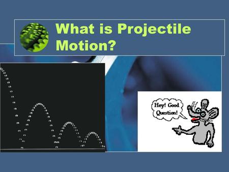 What is Projectile Motion?