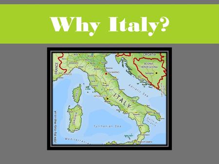 Why Italy?.