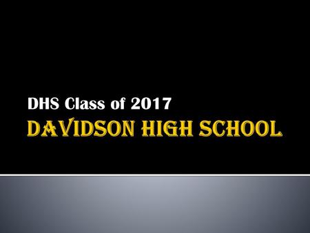 DHS Class of 2017 Davidson High School.