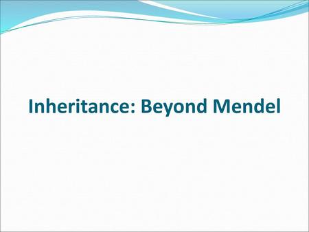 Inheritance: Beyond Mendel