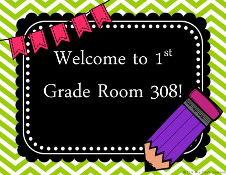 Welcome to 1st Grade Room 308!