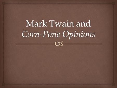 Mark Twain and Corn-Pone Opinions