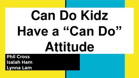 Can Do Kidz Have a “Can Do” Attitude
