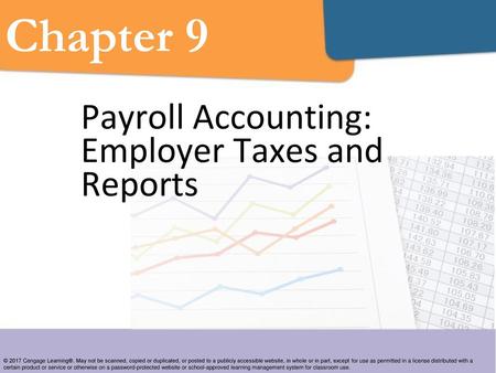 Chapter 9 Payroll Accounting: Employer Taxes and Reports.