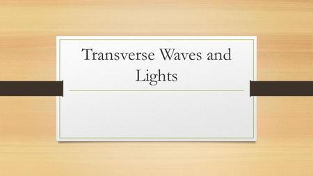 Transverse Waves and Lights
