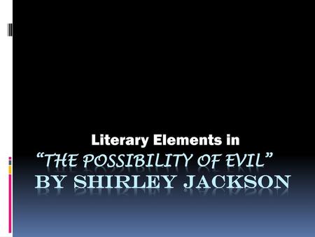 “The Possibility of Evil” by Shirley Jackson