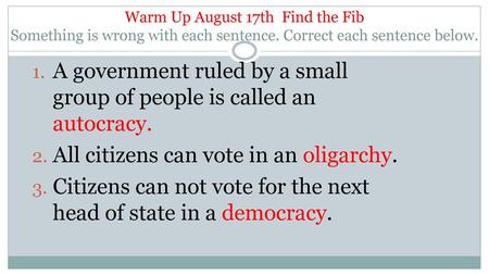 A government ruled by a small group of people is called an autocracy.