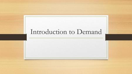 Introduction to Demand