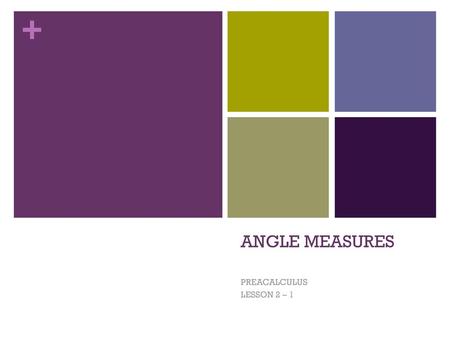 ANGLE MEASURES PREACALCULUS LESSON 2 – 1.
