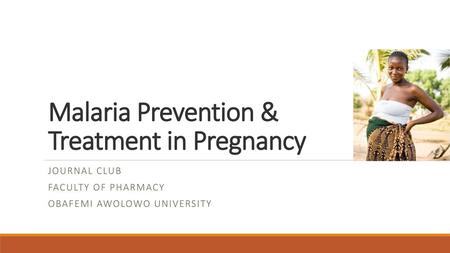 Malaria Prevention & Treatment in Pregnancy