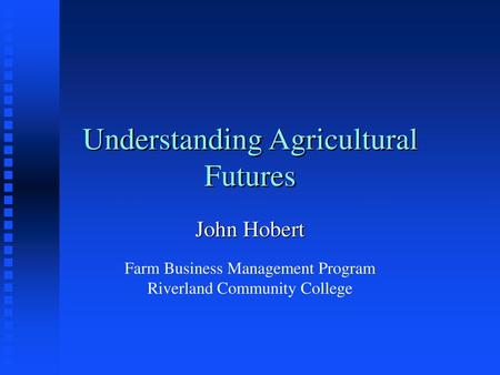 Understanding Agricultural Futures
