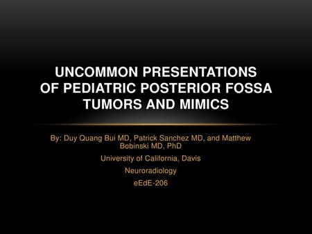Uncommon Presentations of Pediatric Posterior Fossa Tumors and Mimics