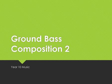 Ground Bass Composition 2
