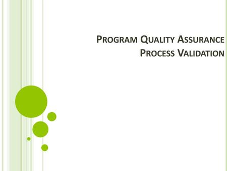 Program Quality Assurance Process Validation