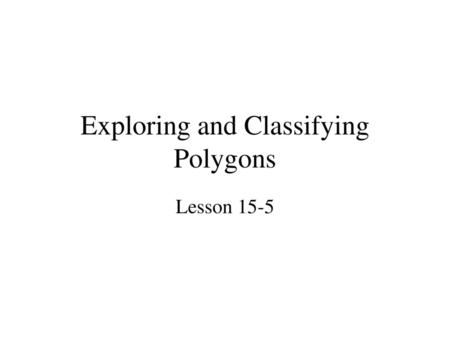 Exploring and Classifying Polygons