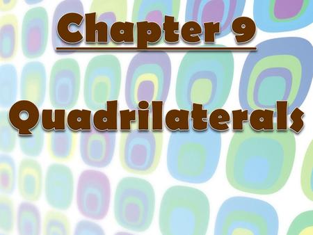 Chapter 9 Quadrilaterals.