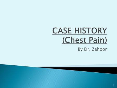 CASE HISTORY (Chest Pain)