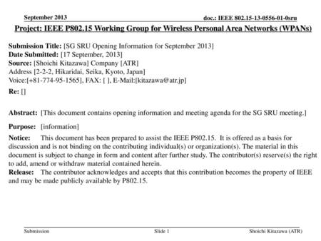 September 2013 Project: IEEE P802.15 Working Group for Wireless Personal Area Networks (WPANs) Submission Title: [SG SRU Opening Information for September.