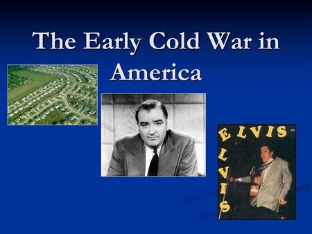 The Early Cold War in America