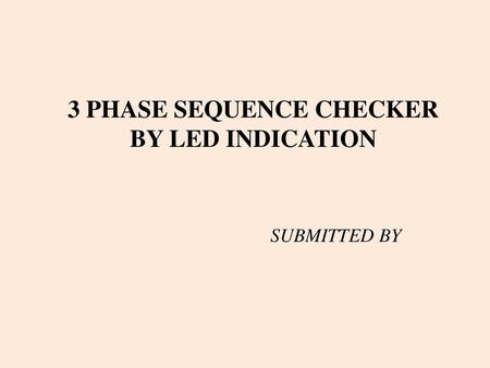 3 PHASE SEQUENCE CHECKER BY LED INDICATION
